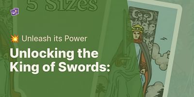 Unlocking the King of Swords: - 💥 Unleash its Power