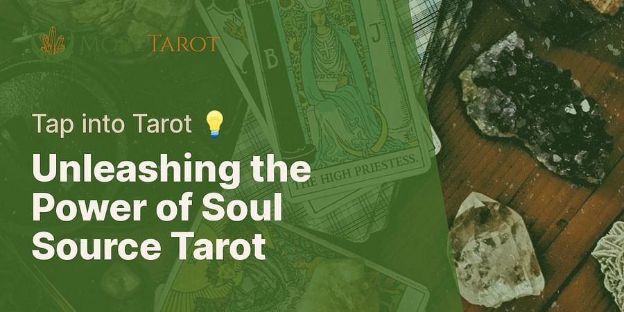 Unleashing the Power of Soul Source Tarot - Tap into Tarot 💡