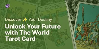 Unlock Your Future with The World Tarot Card - Discover ✨ Your Destiny