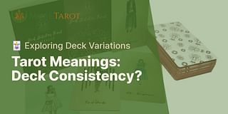 Tarot Meanings: Deck Consistency? - 🃏 Exploring Deck Variations