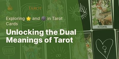 Unlocking the Dual Meanings of Tarot - Exploring 🌟 and 🌑 in Tarot Cards