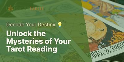 Unlock the Mysteries of Your Tarot Reading - Decode Your Destiny 💡
