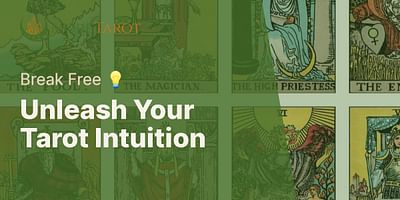 Unleash Your Tarot Intuition - Break Free 💡