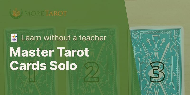 Master Tarot Cards Solo - 🃏 Learn without a teacher