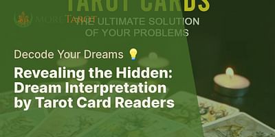 Revealing the Hidden: Dream Interpretation by Tarot Card Readers - Decode Your Dreams 💡