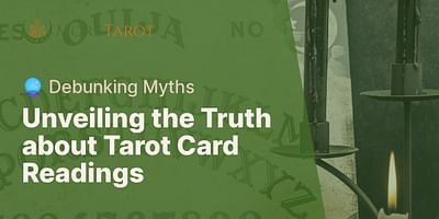 Unveiling the Truth about Tarot Card Readings - 🔮 Debunking Myths