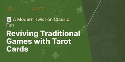 Reviving Traditional Games with Tarot Cards - 🃏 A Modern Twist on Classic Fun