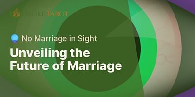 Unveiling the Future of Marriage - 🔮 No Marriage in Sight