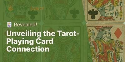 Unveiling the Tarot-Playing Card Connection - 🃏 Revealed!