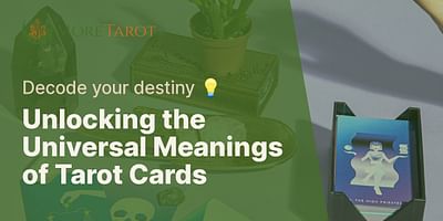 Unlocking the Universal Meanings of Tarot Cards - Decode your destiny 💡