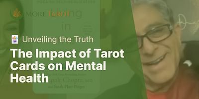 The Impact of Tarot Cards on Mental Health - 🃏 Unveiling the Truth