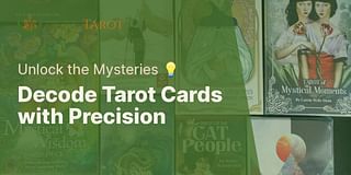 Decode Tarot Cards with Precision - Unlock the Mysteries 💡
