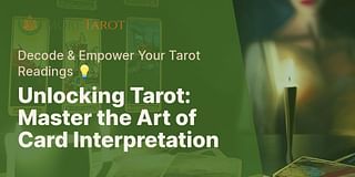 Unlocking Tarot: Master the Art of Card Interpretation - Decode & Empower Your Tarot Readings 💡