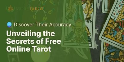 Unveiling the Secrets of Free Online Tarot - 🔮 Discover Their Accuracy