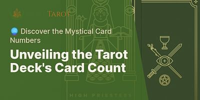 Unveiling the Tarot Deck's Card Count - 🔮 Discover the Mystical Card Numbers