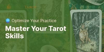Master Your Tarot Skills - 🔮 Optimize Your Practice