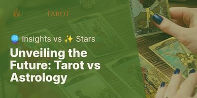 Unveiling the Future: Tarot vs Astrology - 🔮 Insights vs ✨ Stars