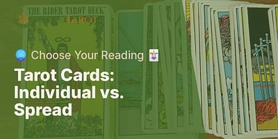Tarot Cards: Individual vs. Spread - 🔮 Choose Your Reading 🃏