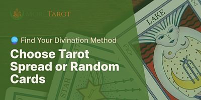 Choose Tarot Spread or Random Cards - 🔮 Find Your Divination Method