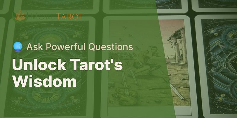 Unlock Tarot's Wisdom - 🔮 Ask Powerful Questions
