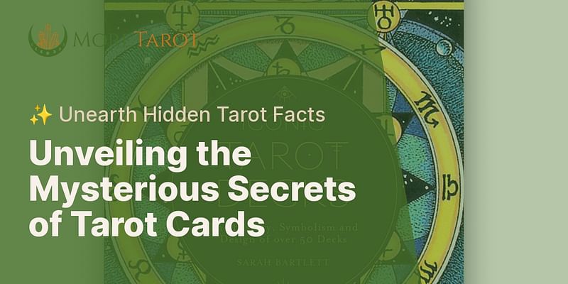 Unveiling the Mysterious Secrets of Tarot Cards - ✨ Unearth Hidden Tarot Facts