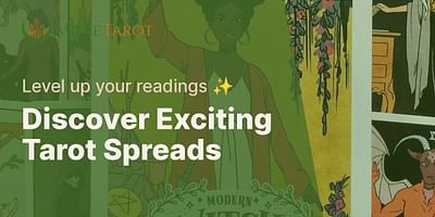 Discover Exciting Tarot Spreads - Level up your readings ✨