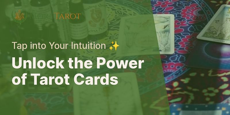 Unlock the Power of Tarot Cards - Tap into Your Intuition ✨