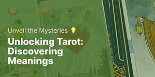 Unlocking Tarot: Discovering Meanings - Unveil the Mysteries 💡