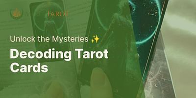 Decoding Tarot Cards - Unlock the Mysteries ✨