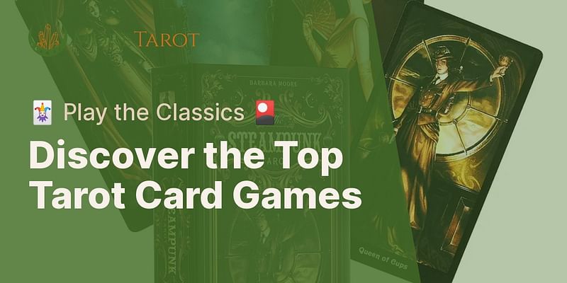 Discover the Top Tarot Card Games - 🃏 Play the Classics 🎴
