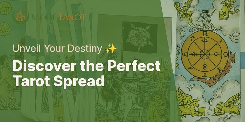 Discover the Perfect Tarot Spread - Unveil Your Destiny ✨