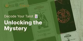 Unlocking the Mystery - Decode Your Tarot 🃏