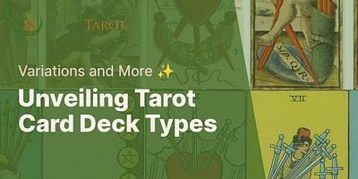 Unveiling Tarot Card Deck Types - Variations and More ✨