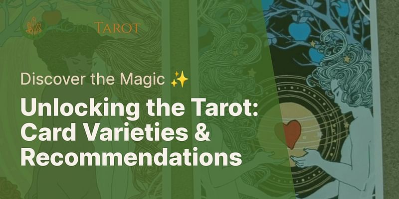 Unlocking the Tarot: Card Varieties & Recommendations - Discover the Magic ✨