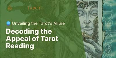Decoding the Appeal of Tarot Reading - 🔮 Unveiling the Tarot's Allure