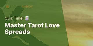 Master Tarot Love Spreads - Quiz Time! 🃏