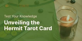 Unveiling the Hermit Tarot Card - Test Your Knowledge