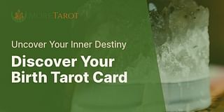 Discover Your Birth Tarot Card - Uncover Your Inner Destiny