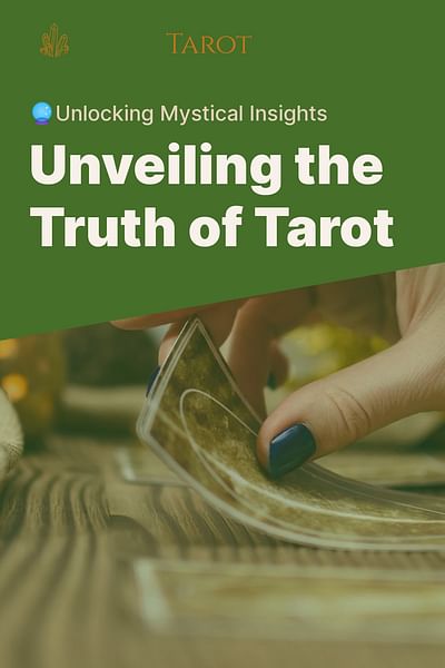 Unveiling the Truth of Tarot - 🔮Unlocking Mystical Insights