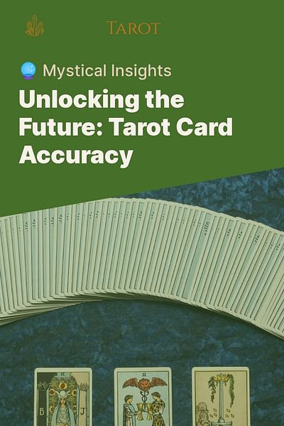 Unlocking the Future: Tarot Card Accuracy - 🔮 Mystical Insights