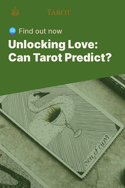 Unlocking Love: Can Tarot Predict? - 🔮 Find out now