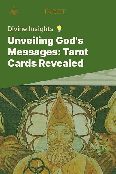 Unveiling God's Messages: Tarot Cards Revealed - Divine Insights 💡