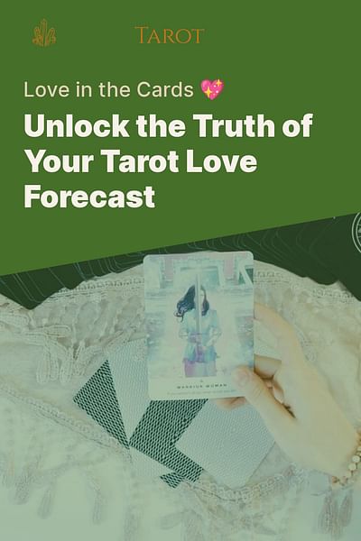 Unlock the Truth of Your Tarot Love Forecast - Love in the Cards 💖