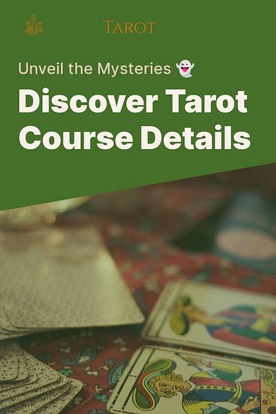 Discover Tarot Course Details - Unveil the Mysteries 👻