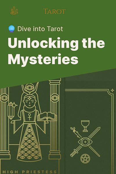 Unlocking the Mysteries - 🔮 Dive into Tarot