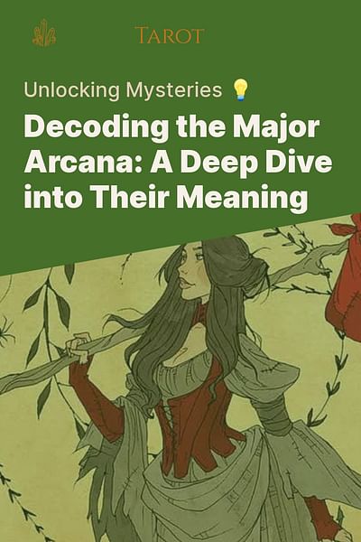 Decoding the Major Arcana: A Deep Dive into Their Meaning - Unlocking Mysteries 💡