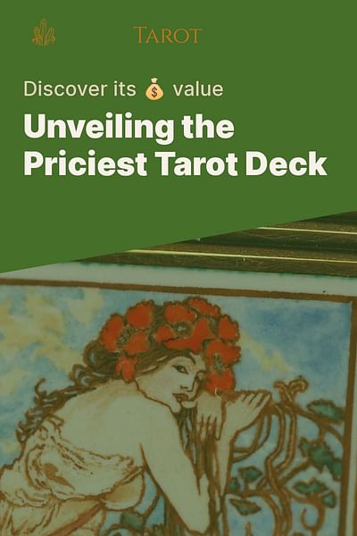 Unveiling the Priciest Tarot Deck - Discover its 💰 value