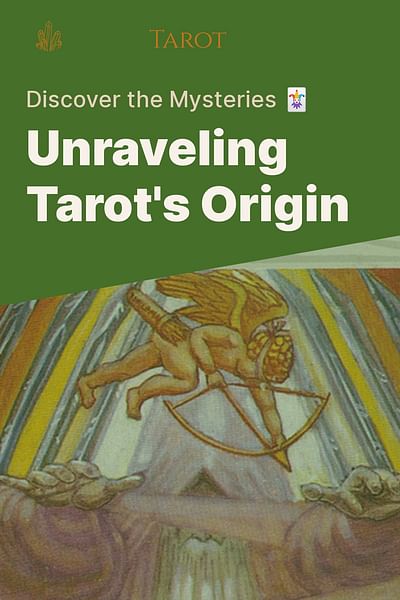 Unraveling Tarot's Origin - Discover the Mysteries 🃏