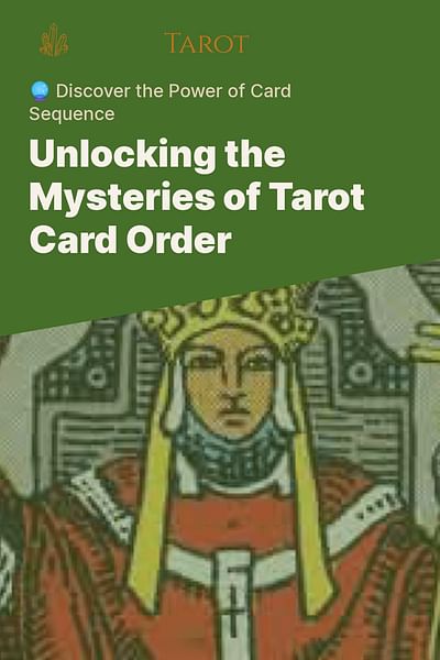 Unlocking the Mysteries of Tarot Card Order - 🔮 Discover the Power of Card Sequence