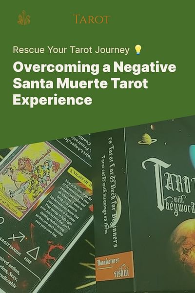 Overcoming a Negative Santa Muerte Tarot Experience - Rescue Your Tarot Journey 💡